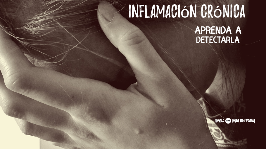 Inflamación crónica: aprenda a detectarla